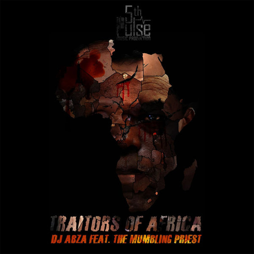 DJ Abza SA, The Mumbling Priest - Traitors Of Africa [3616846559427]